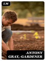 Antony Gray,—Gardener