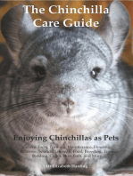 The Chinchilla Care Guide. Enjoying Chinchillas as Pets Covers: Facts, Training, Maintenance, Housing, Behavior, Sounds, Lifespan, Food, Breeding, Toys, Bedding, Cages, Dust Bath, and More: Facts, Training, Maintenance, Housing, Behavior,  Sounds, Lifespan, Food, Breeding, Toys, Bedding, Cages,  Dust Bath, and More