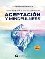 Cómo reducir el sufrimiento: Con Aceptación y Mindfulness