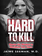 Hard to Kill: Master the Mindset to Maximize Your Years