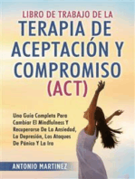 Libro de Trabajo DE LA TERAPIA DE ACEPTACIÓN Y COMPROMISO (ACT). UNA GUÍA COMPLETA PARA CAMBIAR EL MINDFULNESS Y RECUPERARSE DE LA ANSIEDAD, LA DEPRESIÓN, LOS ATAQUES DE PÁNICO Y LA IRA