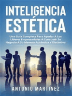 Inteligencia Estètica. UNA GUÍA COMPLETA PARA AYUDAR A LOS LÍDERES EMPRESARIALES A CONSTRUIR SU NEGOCIO A SU MANERA AUTÉNTICA Y DISTINTIVA