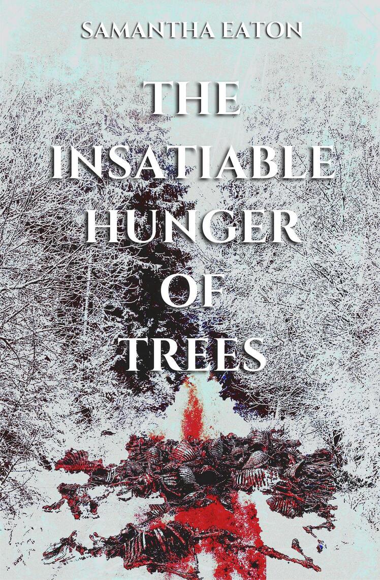 The Insatiable Hunger of Trees by Samantha Eaton (Ebook) - Read free ...