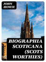 Biographia Scoticana (Scots Worthies): A Brief Historical Account of the Lives, Characters, and Memorable Transactions of the Most Eminent Scots Worthies