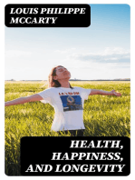 Health, Happiness, and Longevity: Health without medicine: happiness without money: the result, longevity