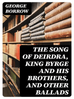 The Song of Deirdra, King Byrge and his Brothers, and Other Ballads