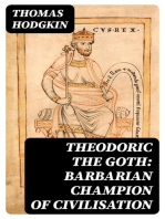 Theodoric the Goth: Barbarian Champion of Civilisation