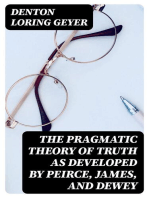 The pragmatic theory of truth as developed by Peirce, James, and Dewey