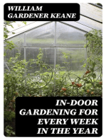 In-Door Gardening for Every Week in the Year: Showing the Most Successful Treatment for all Plants Cultivated in the Greenhouse, Conservatory, Stove, Pit, Orchid, and Forcing-house