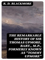 The Remarkable History of Sir Thomas Upmore, bart., M.P., formerly known as "Tommy Upmore"