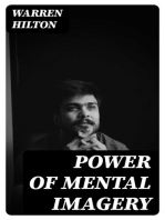 Power of Mental Imagery: Being the Fifth of a Series of Twelve Volumes on the / Applications of Psychology to the Problems of Personal and / Business Efficiency