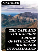 The Cape and the Kaffirs: A Diary of Five Years' Residence in Kaffirland