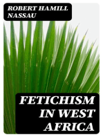 Fetichism in West Africa: Forty Years' Observations of Native Customs and Superstitions