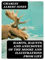 Habits, Haunts and Anecdotes of the Moose and Illustrations from Life