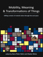 Mobility, Meaning and Transformations of Things: shifting contexts of material culture through time and space