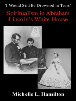 “I Would Still Be Drowned in Tears”: Spiritualism in Abraham Lincoln's White House