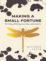 Making a Small Fortune: Surviving Publishing, Parenting, and Porphyria