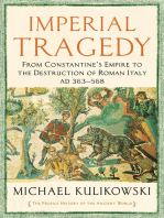 Imperial Tragedy: From Constantine’s Empire to the Destruction of Roman Italy AD 363-568