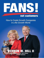 Fans! Not Customers: Third Edition: How to Create Growth Companies in a No Growth World