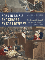Born in Crisis and Shaped by Controversy, Volume 1: The Relevant History of Methodism: Born in Crisis