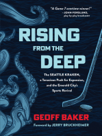 Rising From the Deep: The Seattle Kraken, a Tenacious Push for Expansion, and the Emerald City's Sports Revival