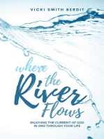 Where the River Flows: Enjoying the Current of God In and Through Your Life