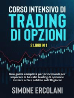 Corso intensivo di trading di opzioni (2 Libri in 1). Una guida completa per principianti per imparare le basi del trading di opzioni e iniziare a fare soldi in soli 30 giorni.