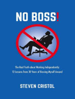 NO BOSS! The Real Truth about Working Independently: 12 Lessons from 30 Years of Bossing Myself Around