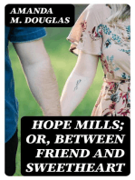 Hope Mills; Or, Between Friend and Sweetheart