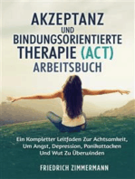 Akzeptanz und bindungsorientierte therapie (ACT) ARBEITSBUCH: EIN KOMPLETTER LEITFADEN ZUR ACHTSAMKEIT, UM ANGST, DEPRESSION, PANIKATTACKEN UND WUT ZU ÜBERWINDEN