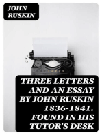 Three Letters and an Essay by John Ruskin 1836-1841. Found in his tutor's desk