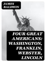 Four Great Americans: Washington, Franklin, Webster, Lincoln: A Book for Young Americans