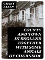 County and Town in England Together with some Annals of Churnside