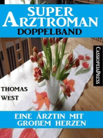 Eine Ärztin mit großem Herzen: Super Arztroman Doppelband