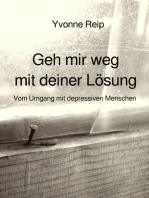 Geh mir weg mit deiner Lösung: Vom Umgang mit depressiven Menschen