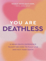 You Are Deathless: A Near-Death Experience Taught Me How to Fully Live and Not Fear Death
