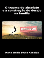 O Trauma Do Absoluto E A Construção Do Desejo Na Família