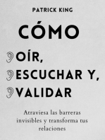 Cómo oír, escuchar y validar: Atraviesa las barreras invisibles y transforma tus relaciones