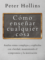 Cómo enseñar cualquier cosa: Analiza temas complejos y explícalos con claridad, manteniendo el compromiso y la motivación