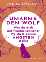 Umarme den Wolf: Wie du dich mit franziskanischer Weisheit deinen Ängsten stellst