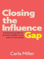 Closing the Influence Gap: A practical guide for women leaders who want to be heard