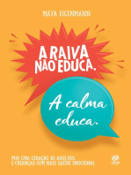 A raiva não educa. A calma educa.: Por uma geração de adultos e crianças com mais saúde emocional