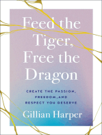 Feed the Tiger, Free the Dragon: Create the Passion, Freedom, and Respect You Deserve