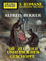 Die Zeit der unheimlichen Geschöpfe: Gruselroman Großband 3 Romane 10/2022