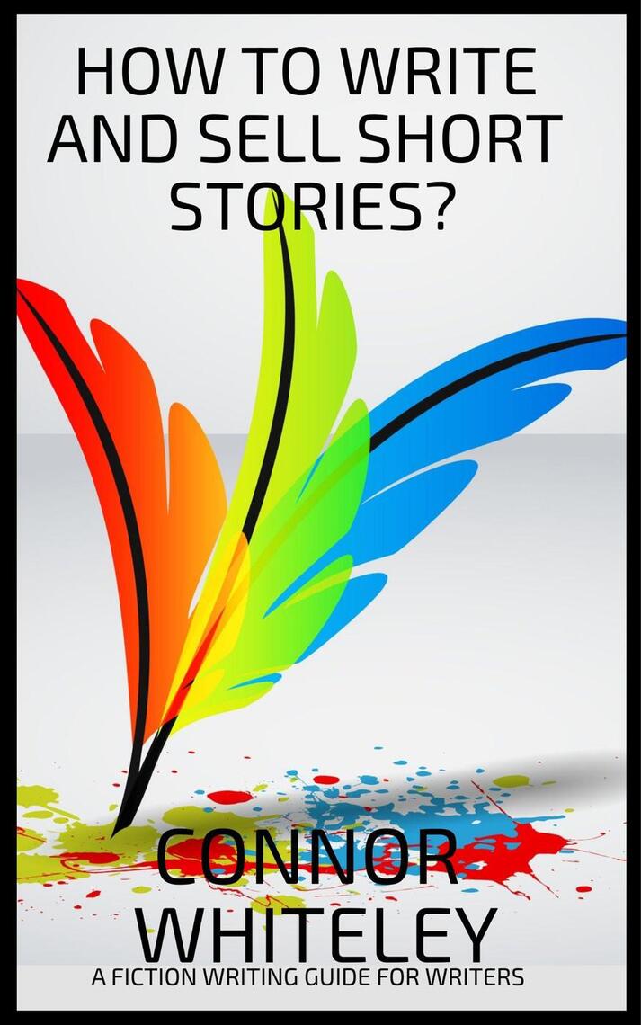How To Write And Sell Short Stories: A Fiction Writing Guide For ...