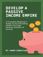 Develop A Passive Income Empire: A Complete Beginners Guide To Accumulating Wealth Through Several Streams of Income