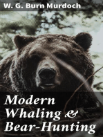 Modern Whaling & Bear-Hunting: A record of present-day whaling with up-to-date appliances in many parts of the world, and of bear and seal hunting in the Arctic regions
