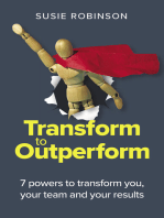Transform to Outperform: 7 powers to transform you, your team and your results