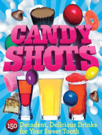 Candy Shots: 150 Decadent, Delicious Drinks for Your Sweet Tooth