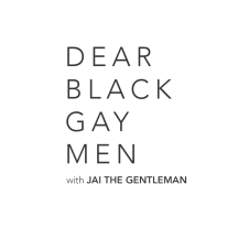 Dear Black Gay Men Podcast